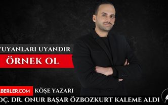 Uyuyanları uyandır, örnek ol…
