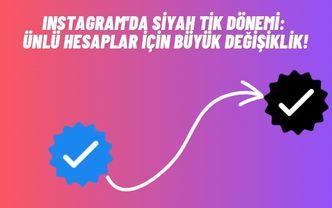 Instagram'da Siyah Tik Dönemi: Ünlü Hesaplar İçin Büyük Değişiklik!