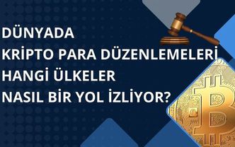 Dünyada Kripto Para Düzenlemeleri: Hangi Ülkeler Nasıl Bir Yol İzliyor?