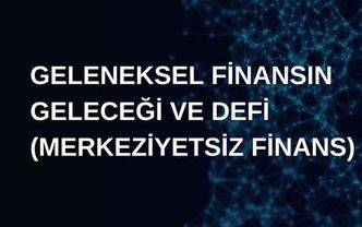 Geleneksel finansın geleceği ve defi merkeziyetsiz finans
