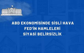 ABD Ekonomisinde sisli hava: FED'in hamleleri ve siyasi belirsizlik
