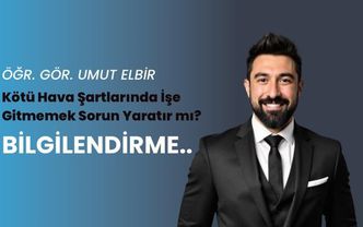 Kötü Hava Koşullarında İşe Gitmeme ve Yasal Haklar