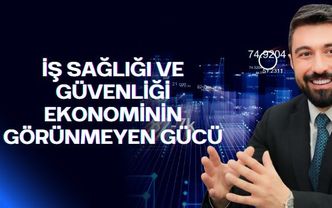İş sağlığı ve güvenliği ekonominin görünmeyen gücü