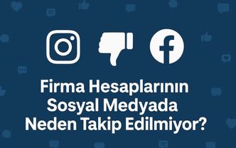 Neden Kimse Sizi Takip Etmiyor? Firmaların Sosyal Medya Yanılgısı