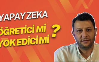 Yapay Zeka Öğretici mi Yok Edici mi?
