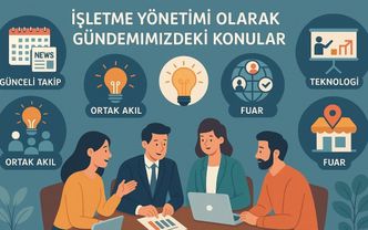 İşletme Yönetimi Olarak Gündemimizdeki Konular