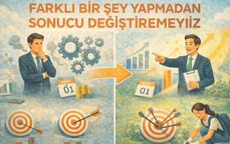 Farklı bir şey yapmadan sonucu değiştiremeyiz