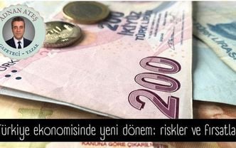 Türkiye ekonomisinde yeni dönem: riskler ve fırsatlar