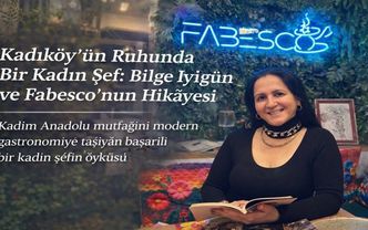Kadıköy’ün Ruhunda Bir Kadın Şef: Bilge İyigün ve Fabesco’nun Hikâyesi