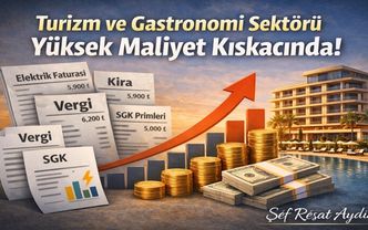 Türkiye’de Gastronomi ve Turizm Sektörü Alarm Veriyor: Yüksek Maliyetler Sürdürülebilirliği Tehdit Ediyor