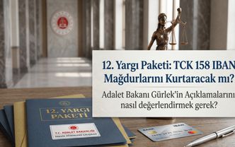12. Yargı paketi TCK 158 IBAN Mağdurlarını kurtaracak mı? Bakan Gürlek'in açıklamalarını nasıl değerlendirmek gerek?