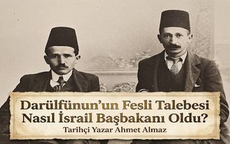 Darülfünun’un Fesli Talebesi Nasıl İsrail'in İlk Başbakanı Oldu? (Tek Fesli Bizimki Değil)
