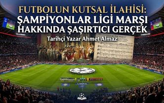 Futbolun Kutsal İlahisi: Şampiyonlar Ligi Marşı Hakkında Şaşırtıcı Gerçek