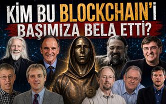 Kim Bu Blockchain’i Başımıza Bela Etti?