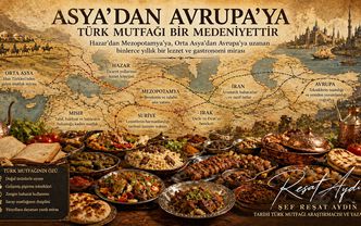 ASYA’DAN AVRUPA’YA: TÜRK MUTFAĞI BİR KÜLTÜR DEĞİL, BİR MEDENİYETTİR