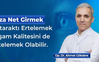 Yaza Net Girmek: Kataraktı Ertelemek Yaşam Kalitesini de Ertelemek Olabilir