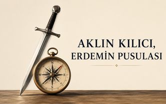 Aklın Kılıcı, Erdemin Pusulası