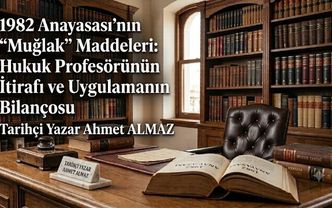 1982 Anayasası’nın “Muğlak” Maddeleri: Hukuk Profesörünün İtirafı ve Uygulamanın Bilançosu