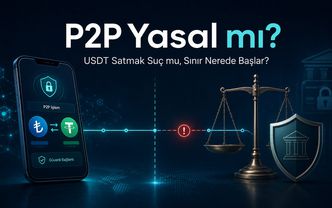 Kripto P2P işlemler yasal mı? USDT alıp satmak suç mu? banka blokesi, ceza riski ve hukuki sınırlar