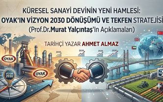 Küresel Sanayi Devinin Yeni Hamlesi: OYAK’ın Vizyon 2030 Dönüşümü ve Tekfen Stratejisi (Prof. Dr. Murat Yalçıntaş'ın Açıklamaları)