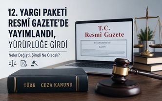 12. Yargı Paketi Resmi Gazete'de yayımlandı ve yürürlüğe girdi -Av. Ahmet Karaca