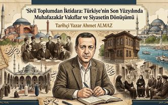 Sivil Toplumdan İktidara: Türkiye’nin Son Yüzyılında Muhafazakâr Vakıflar ve Siyasetin Dönüşümü