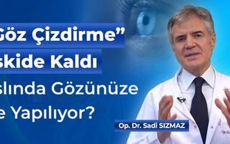 “Göz Çizdirme” Eskide Kaldı: Aslında Gözünüze Ne Yapılıyor?