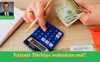 Faizsiz Türkiye mümkün mü?