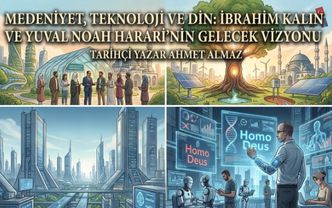 Medeniyet, Teknoloji ve Din: İbrahim Kalın ve Yuval Noah Harari’nin Gelecek Vizyonu