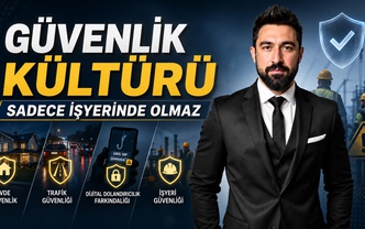 Güvenlik Kültürü Sadece İşyerinde Olmaz