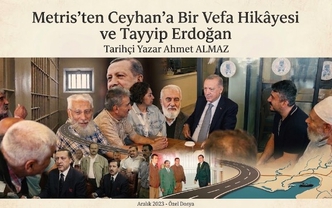Metris'ten Ceyhan'a Bir Vefa Hikâyesi ve Tayyip Erdoğan