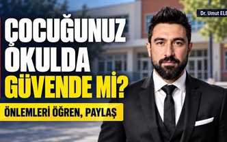 ÇOCUKLARIMIZI GÜVENLE OKULA GÖNDERMEK İSTİYORUZ