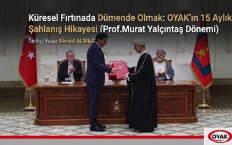 Küresel Fırtınada Dümende Olmak: OYAK’ın 15 Aylık Şahlanış Hikayesi (Prof.Murat Yalçıntaş Dönemi)