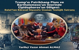 Trump'ın Patrikhane Planı ve Bartholomeos'un Üzerinde Elpidophoros'un Gölgesi: Balat'tan Küresel Siyasete Uzanan Teolojik Satranç
