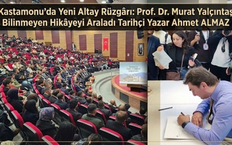 Kastamonu'da Yeni Altay Rüzgârı: Prof. Dr. Murat Yalçıntaş Bilinmeyen Hikâyeyi Araladı