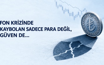 FON KRİZİNDE KAYBOLAN SADECE PARA DEĞİL, GÜVEN DE…