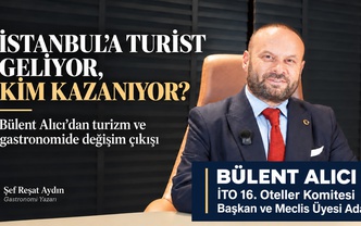 İstanbul’a Turist Geliyor, Kim Kazanıyor? Bülent Alıcı’dan Turizm ve Gastronomide Değişim Çıkışı