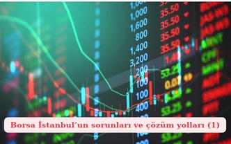 Borsa İstanbul’un sorunları ve çözüm yolları (1)