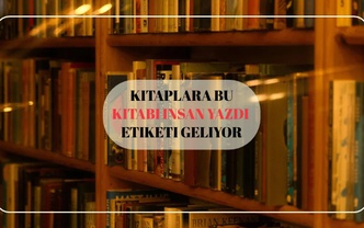 Kitaplara ‘İnsan Yazdı’ etiketi geliyor