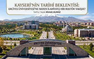 KAYSERİ'NİN TARİHİ BEKLENTİSİ: ERCİYES ÜNİVERSİTESİ'NE NEDEN İLAHİYATÇI BİR REKTÖR YAKIŞIR?