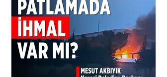 Patlamada ihmal var mı?