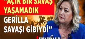 Jilta: Açık bir savaş yaşamadık gerilla savaşı gibiydi