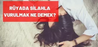 Rüyada silahla vurulmak ne demek? Rüyada silahla vurulmak ama ölmemek, kan akması, ölmek ne demektir?