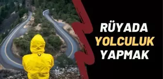 Rüyada yolculuk yapmak ne anlama gelir? Rüyada uzun yol görmek, rüyada karanlık yol görmek, rüyada yol çalışması görmek anlamı!