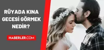 Rüyada kına gecesi görmek ne anlama gelir? Rüyada kendi kına gecesini görmek, oynamak ne anlama gelir?