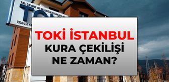 TOKİ İstanbul kura çekilişi ne zaman? 2026 TOKİ kura takviminin sonuna gelindi