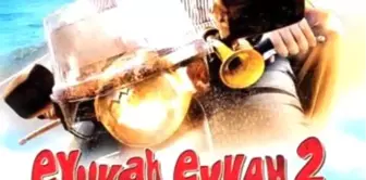 Eyyvah Eyvah 2 Filmi