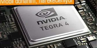 Tegra 4'lü Telefon ve Tabletler İçin Tarih Belli Oldu