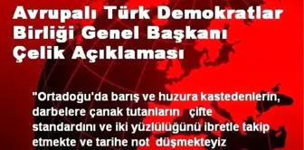 Avrupalı Türk Demokratlar Birliği Genel Başkanı Çelik Açıklaması