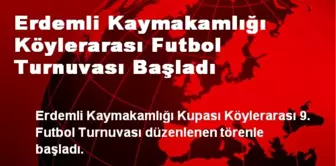 Erdemli Kaymakamlığı Köylerarası Futbol Turnuvası Başladı